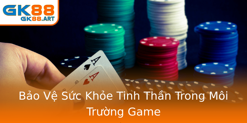Bảo Vệ Sức Khỏe Tinh Thần Trong Môi Trường Game Bảo Vệ Sức Khỏe Tinh Thần Trong Môi Trường Game