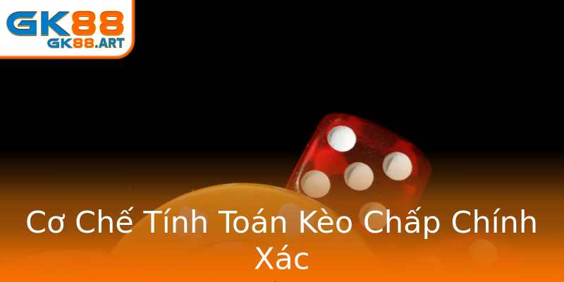 Cơ Chế Tính Toán Kèo Chấp Chính Xác Cơ Chế Tính Toán Kèo Chấp Chính Xác
