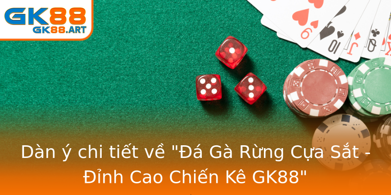 Đá Gà Rừng Cựa Sắt - Nghệ Thuật Chiến Đấu Đỉnh Cao GK88 Thách Thức Mọi Giới Hạn 1 dan y chi tiet ve a ga rung cua sat inh cao chien ke gk88