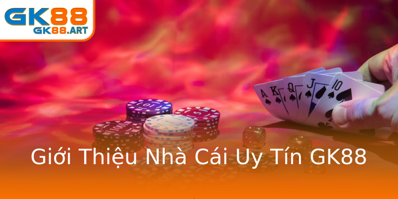 Giới Thiệu Nhà Cái Uy Tín GK88 Giới Thiệu Nhà Cái Uy Tín GK88