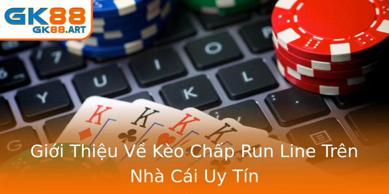Giới Thiệu Về Kèo Chấp Run Line Trên Nhà Cái Uy Tín Giới Thiệu Về Kèo Chấp Run Line Trên Nhà Cái Uy Tín