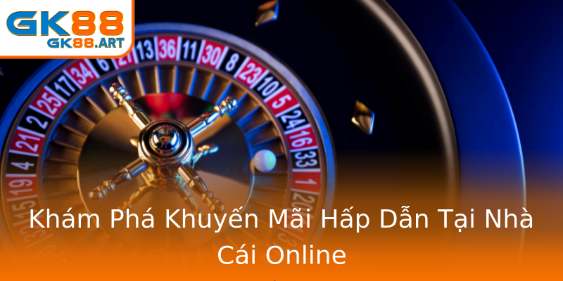 Khám Phá Khuyến Mãi Hấp Dẫn Tại Nhà Cái Online Khám Phá Khuyến Mãi Hấp Dẫn Tại Nhà Cái Online