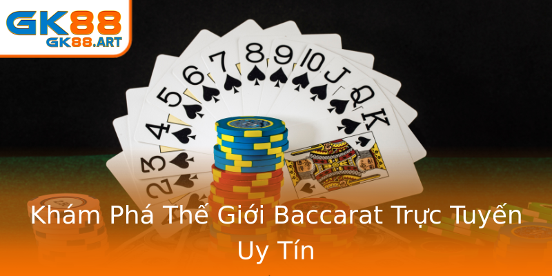 Khám Phá Thế Giới Baccarat Trực Tuyến Uy Tín Khám Phá Thế Giới Baccarat Trực Tuyến Uy Tín