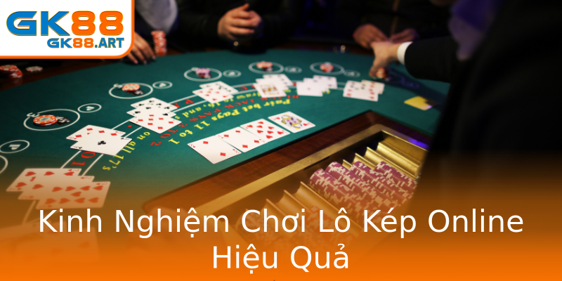 Kinh Nghiệm Chơi Lô Kép Online Hiệu Quả Kinh Nghiệm Chơi Lô Kép Online Hiệu Quả