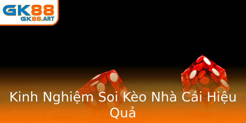 Kinh Nghiệm Soi Kèo Nhà Cái Hiệu Quả Kinh Nghiệm Soi Kèo Nhà Cái Hiệu Quả