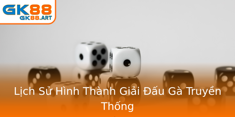 Lịch Sử Hình Thành Giải Đấu Gà Truyền Thống Lịch Sử Hình Thành Giải Đấu Gà Truyền Thống