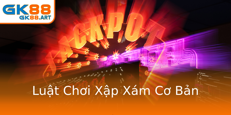 Luật Chơi Xập Xám Cơ Bản Luật Chơi Xập Xám Cơ Bản