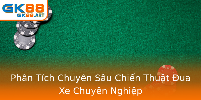 Phân Tích Chuyên Sâu Chiến Thuật Đua Xe Chuyên Nghiệp Phân Tích Chuyên Sâu Chiến Thuật Đua Xe Chuyên Nghiệp