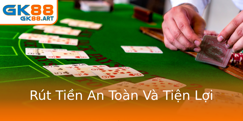 Rút Tiền An Toàn Và Tiện Lợi Rút Tiền An Toàn Và Tiện Lợi